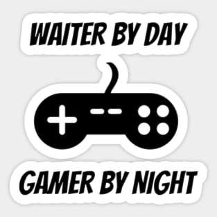 Waiter By Day Gamer By Night Sticker